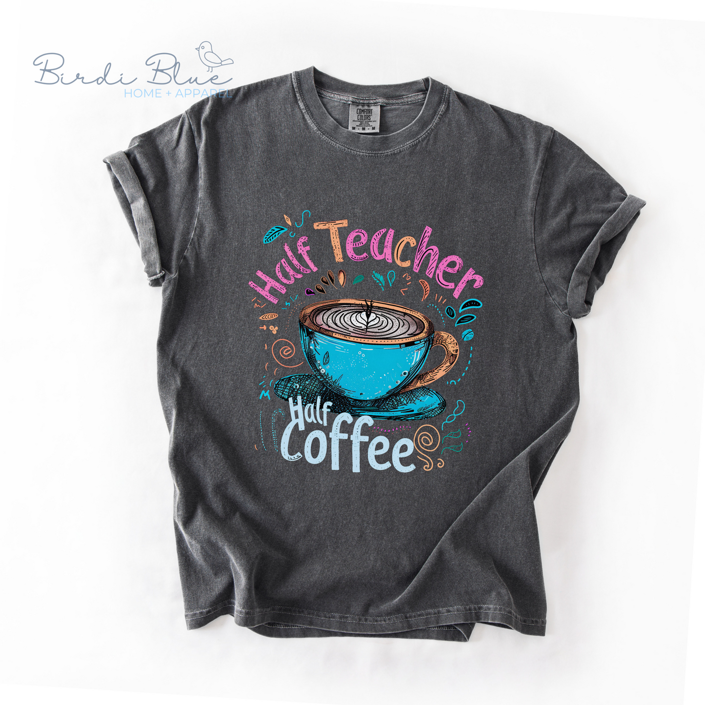 Half Teacher, Half Coffee Tee