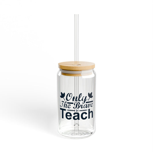 Only The Brave Teach Sipper Glass