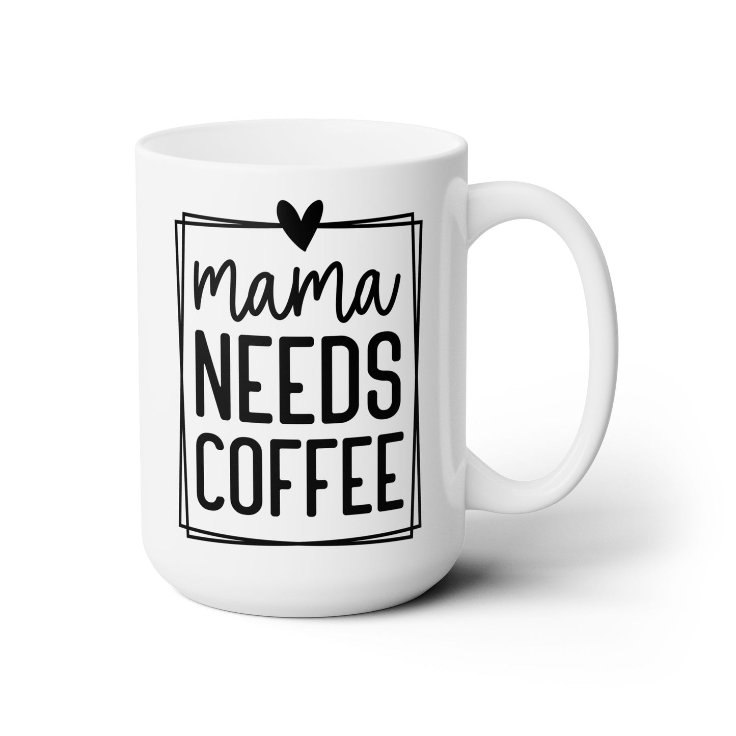 Mama Need Coffee Mug