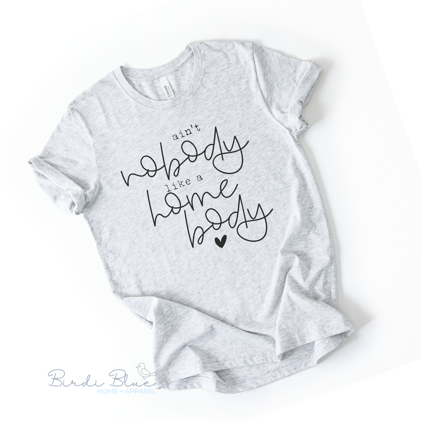 Ain't Nobody Like a Home Body Tee