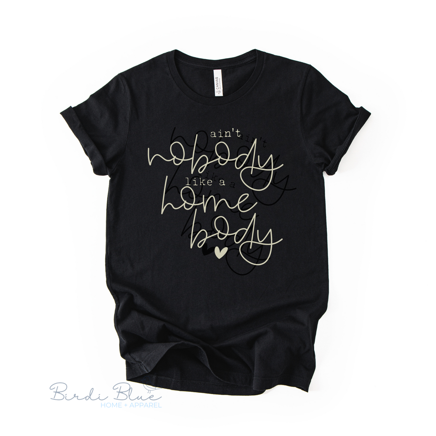 Ain't Nobody Like a Home Body Tee