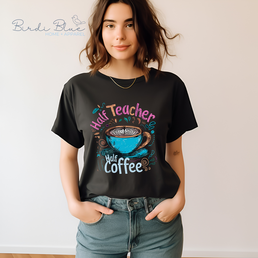 Half Teacher, Half Coffee Tee