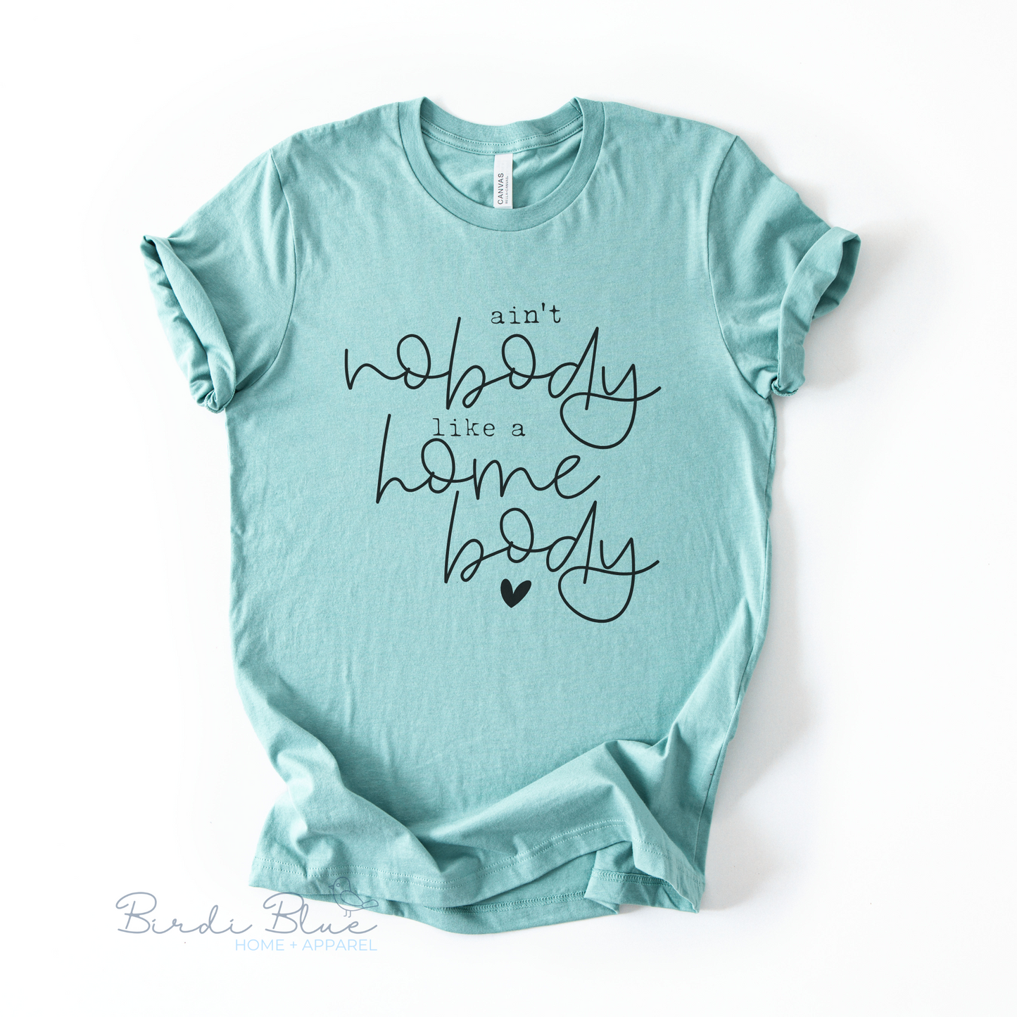 Ain't Nobody Like a Home Body Tee