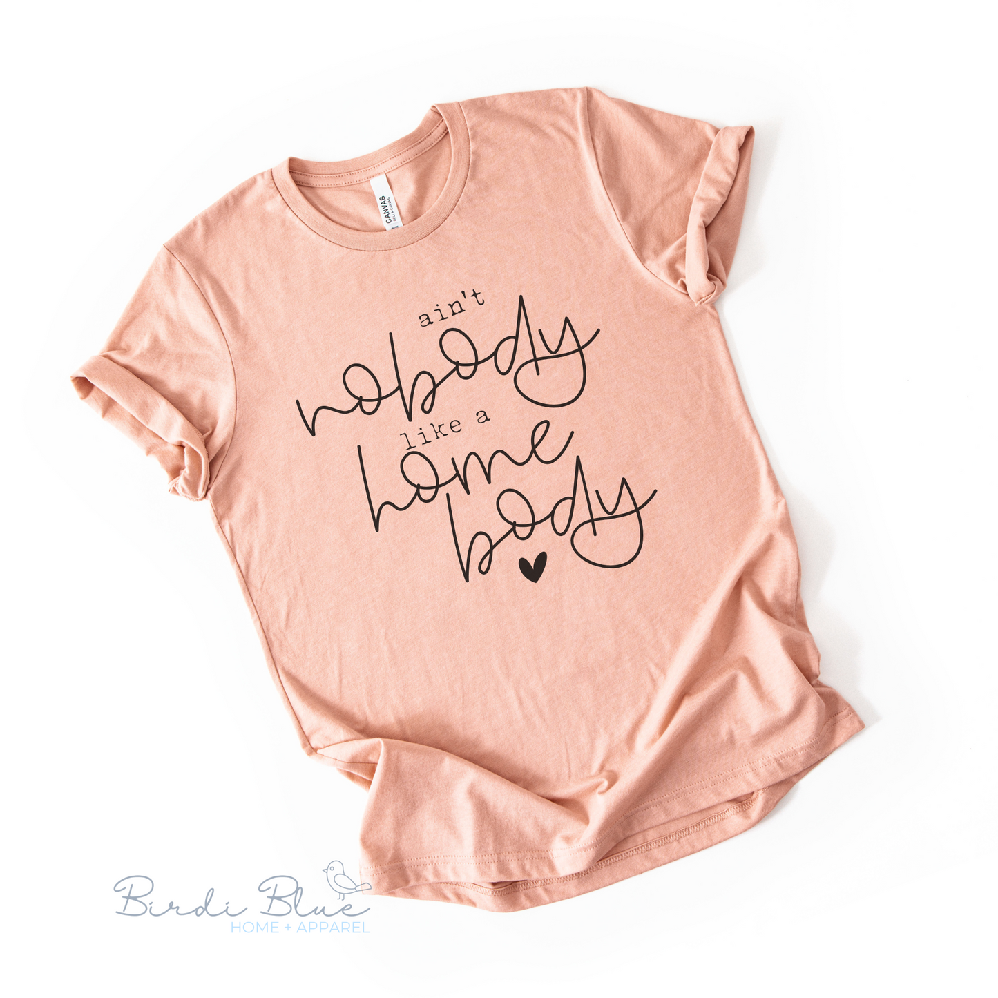 Ain't Nobody Like a Home Body Tee