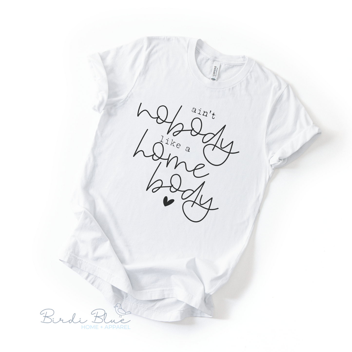 Ain't Nobody Like a Home Body Tee