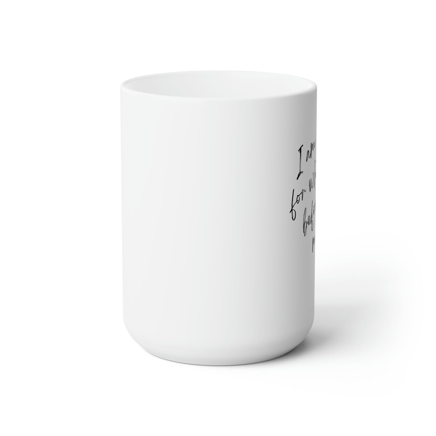 I'm Sorry For What I Said... Coffee Mug